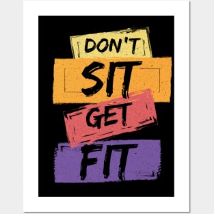 Don't Sit Get Fit Posters and Art